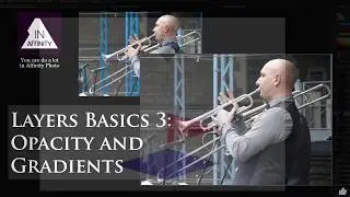 Layers Basics 3: Opacity and Gradients, with Affinity Photo