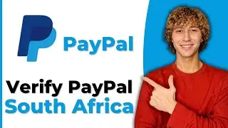 How To Verify PayPal Account South Africa - Step By Step Guide 