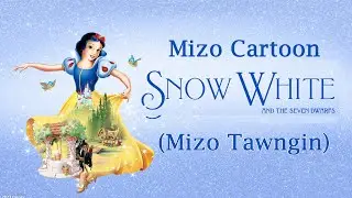 SNOW WHITE || MIZO CARTOON HMUHNAWM