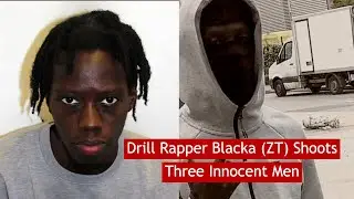 Drill Rapper Blacka ZT Shoots 3 Innocent Men #News