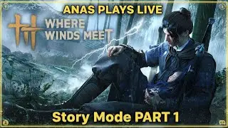Where Winds Meet Story Mode Walkthrough Part 1 Live