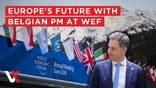 LIVE | WEF Panel Debates Europe&rsquo;s Future With Belgian PM & EU Leaders | VERTEX