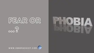 Fear or Phobia?