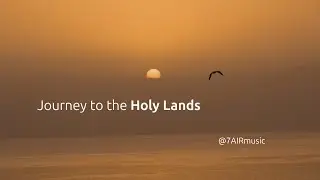 Journey to the Holy Lands - Reflective Ambient Soundscapes