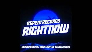 Right Now by RedeemedSpirit feat. Bendecido805 & Hashtag Xtsy - Repent Records .2025