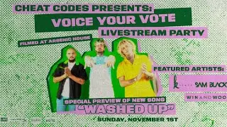 Cheat Codes Presents: Voice Your Vote Livestream w/ special guests Kiiara, Sam Blacky, & Win and Woo