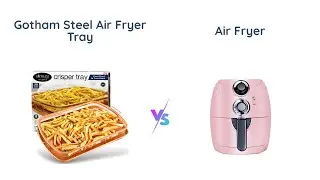 Gotham Steel Air Fryer Tray vs QINQIWD Air Fryer