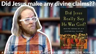 Did Jesus Make Any Divine Claims?? A Review of 