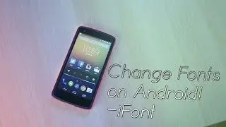 How to Change Fonts on Any Android Device! - iFont