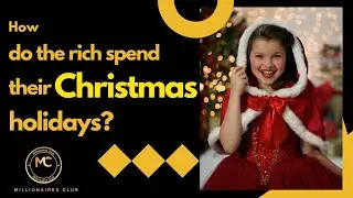 How do the rich spend their Christmas holidays?
