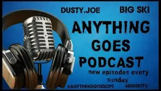 ANYTHING GOES PODCAST LIVE 8/07/2022