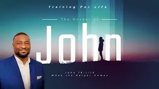 Bible Study || John 16:1-15 - When The Helper Comes || Pastor Brian Gaither
