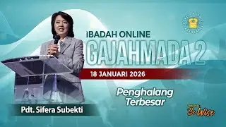 Pdt. Sifera Subekti - PENGHALANG TERBESAR - 18.01.2026 - IBADAH ONLINE GAJAHMADA 2