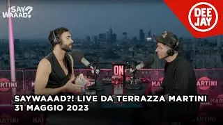 Marco Mengoni e Gilda Ambrosio ospiti a #SayWaaad in Terrazza Martini - Puntata del 31/05/2023