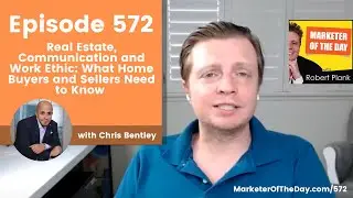 572: Real Estate, Communication and Work Ethic: What Home Buyers with Dallas Realtor Chris Bentley
