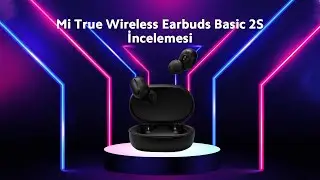 Mi True Wireless Earbuds Basic 2S İncelemesi | Mekanın Sahibi Geri Döndü!