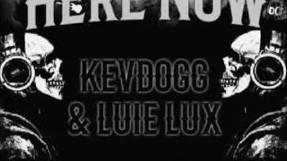 Kevdogg & Luie lux - Here Now