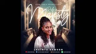 Ride in Majesty- Jacinta Samson [Official song]