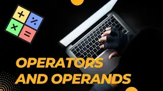 Operators and Operands | Different Types of Operators | Lecture 5