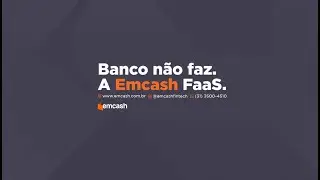 V&iacute;deo Institucional #1 Emcash | Banco n&atilde;o faz. A Emcash FaaS | Fintech as a Service | #FaaS #MG
