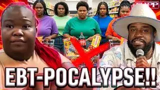 The Sisterhood MELTDOWN as EBT-APOCALYPSE BANS Junk Food and Money Limits@CoreyHolcomb5150Land​