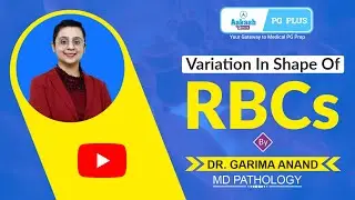 Variation in the shape of RBCs explained by Dr. Garima Anand | Important Neet PG Topic