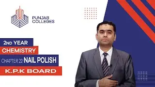 PGC lectures-Inter Part 2-KPK Board-Chemistry-Chapter 22 - Nail Polish