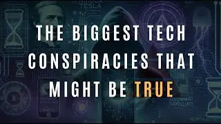 The Biggest Tech Conspiracies... That Might Be True