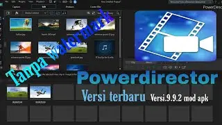 powerdirector apk mod versi terbaru. versi.9.9.2 tanpa watermark..!!