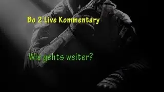 Bo2: Live Commentary 