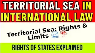 Territorial Sea in International Law | Rights of States Explained | LLB Exam 2024