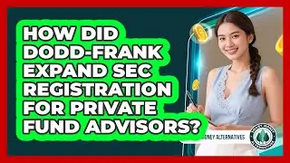 How Did Dodd-Frank Expand SEC Registration For Private Fund Advisors?