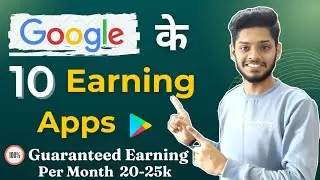 10 Free Earning Apps by Google | Earn Upto 20,000/Month | Best Earning Apps | Prashant Singh