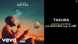 Takura - SHTDi (Intro) [Official Audio] ft. Rachel Makaranga, IARE