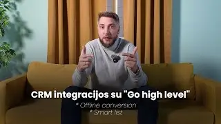 CRM integracijos: Go High Level (GHL) smart list ir Google Ads - Offline conversion