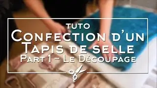 TUTO - Confection d'un tapis de selle - Partie 1 - Le découpage