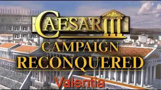 Caesar 3 Augustus Reconquered Campaign 13 Valentia