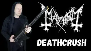 Mayhem &ndash; Deathcrush | Guitar Cover + Tabs