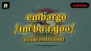 [n] Embargo meaning (trade restriction) with 5 examples