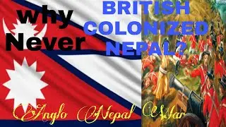 Why was Nepal not colonized by British Empire ?