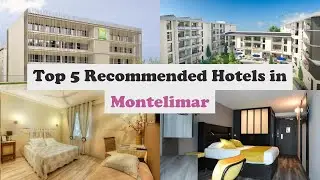 Top 5 Recommended Hotels In Montelimar | Best Hotels In Montelimar