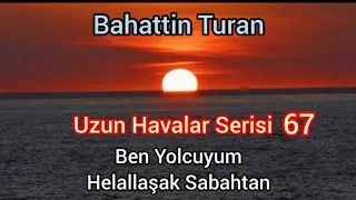 Uzun havalar serisi- 67  Ben yolcum helallaşak [ Arguvan ağzı ] Bahattin Turan #ağıt #t&uuml;rk&uuml; #saz