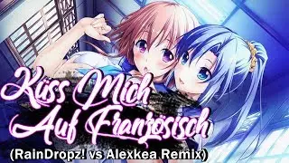 Nightcore - K&uuml;ss Mich Auf Franz&ouml;sisch (RainDropz! vs Alexkea Remix)