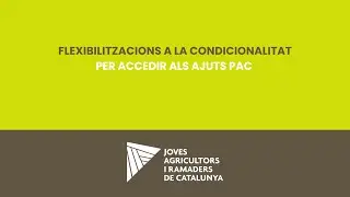 FLEXIBILITZACIONS A LA CONDICIONALITAT PER ACCEDIR ALS AJUTS PAC