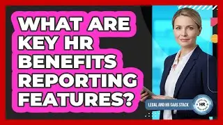 What Are Key HR Benefits Reporting Features?