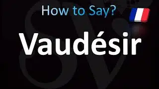Как правильно произносить &laquo;Vaud&eacute;sir&raquo; по-французски
