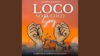 Loco No El Coco Soy (feat. Mando Garcia)