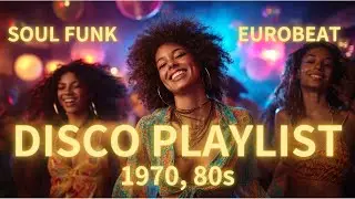 Disco Playlist - Funk Soul , Eurobeat mix dance music 70's 80's,studying, working, partying