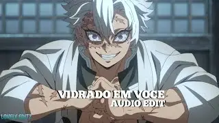 vidrado em voce (slowed) -  [audio edit] || lovely editz