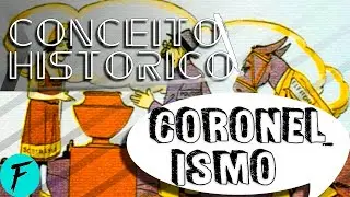 Conceito Hist&oacute;rico: Coronelismo